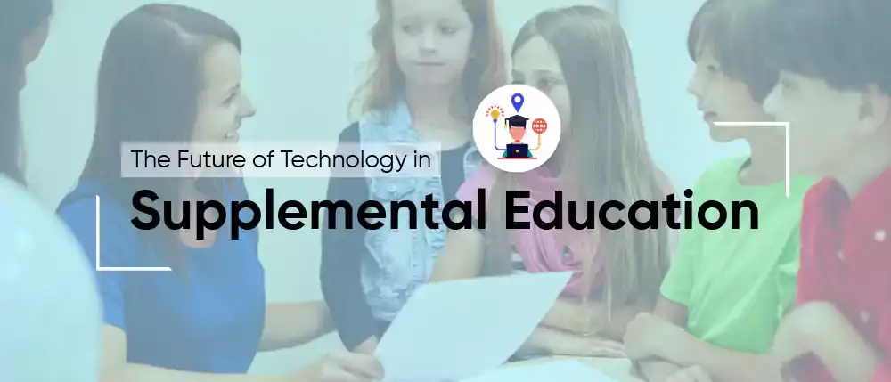 The Future of Technology in Supplemental Education